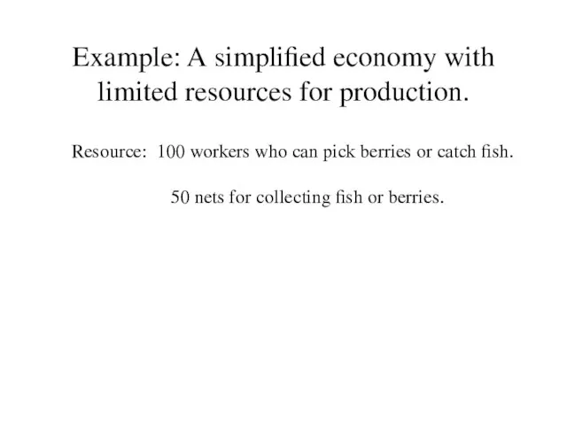 Example: A simplified economy with limited resources for production. Resource: 100