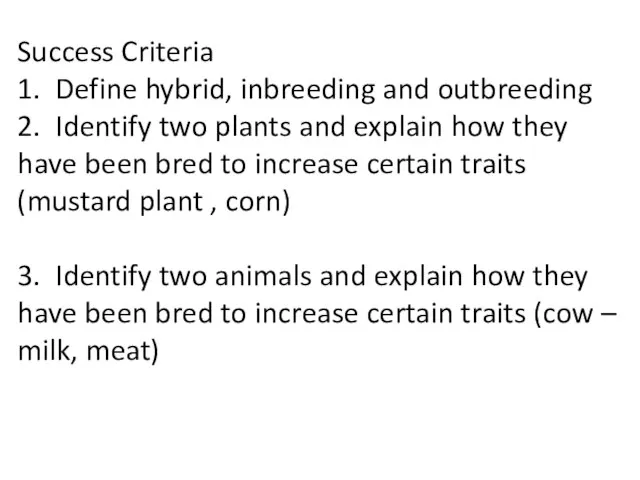 Success Criteria 1. Define hybrid, inbreeding and outbreeding 2. Identify two