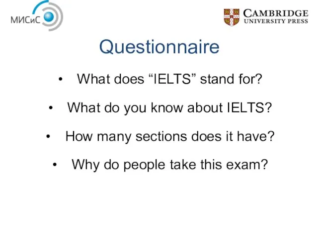 Questionnaire What does “IELTS” stand for? What do you know about