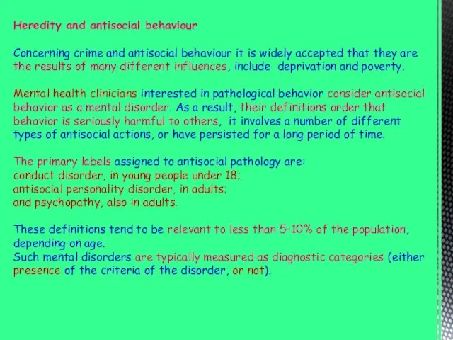 Heredity and antisocial behaviour Concerning crime and antisocial behaviour it is