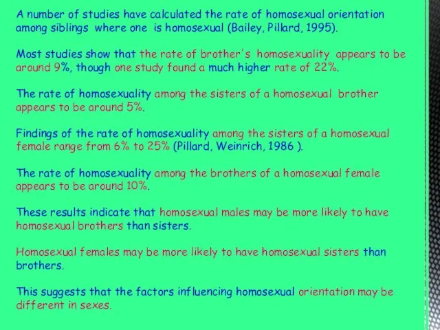 A number of studies have calculated the rate of homosexual orientation