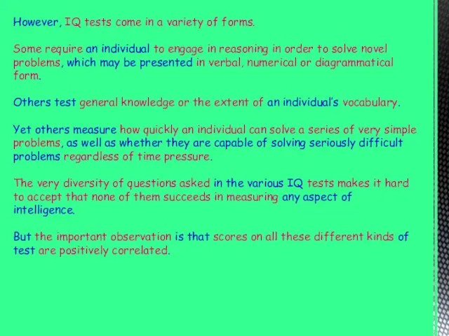 However, IQ tests come in a variety of forms. Some require