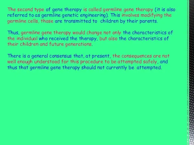 The second type of gene therapy is called germline gene therapy