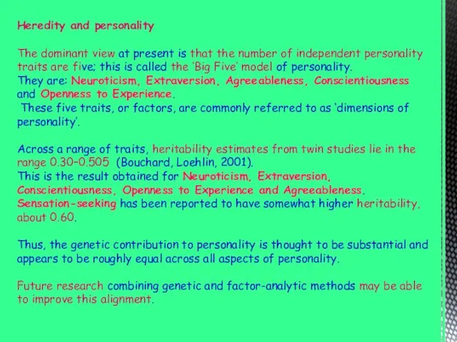 Heredity and personality The dominant view at present is that the