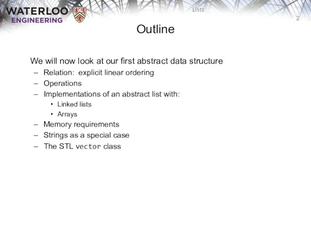 Outline We will now look at our first abstract data structure