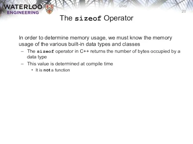 The sizeof Operator In order to determine memory usage, we must