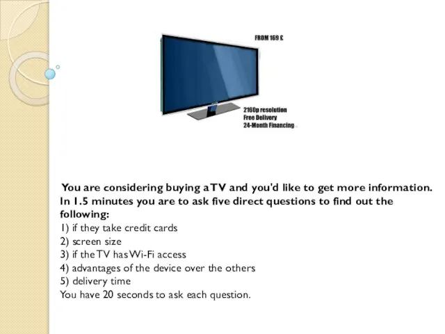 You are considering buying a TV and you'd like to get