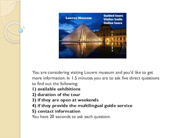 You are considering visiting Louvre museum and you'd like to get