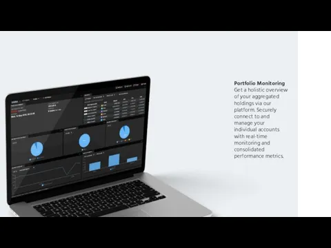 Portfolio Monitoring Get a holistic overview of your aggregated holdings via