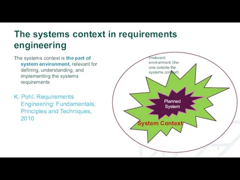 The systems context in requirements engineering The systems context is the