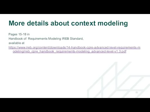 More details about context modeling Pages 15-18 in Handbook of Requirements