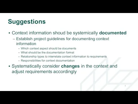 Suggestions Context information shoud be systemically documented Establish project guidelines for