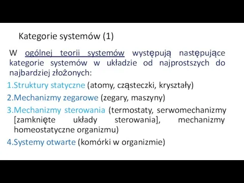 Kategorie systemów (1) W ogólnej teorii systemów występują następujące kategorie systemów
