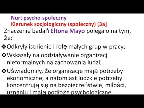 Nurt psycho-społeczny Kierunek socjologiczny (społeczny) [3a] Znaczenie badań Eltona Mayo polegało