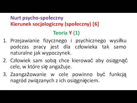 Nurt psycho-społeczny Kierunek socjologiczny (społeczny) [6] Teoria Y (1) Przejawianie fizycznego