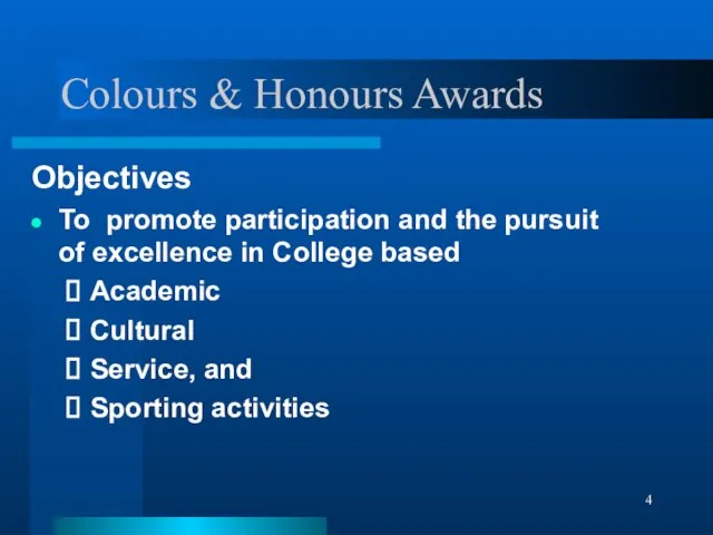 Colours & Honours Awards Objectives To promote participation and the pursuit