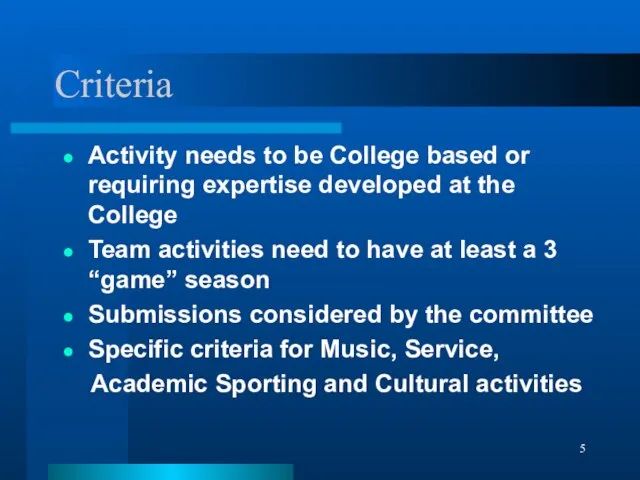 Criteria Activity needs to be College based or requiring expertise developed