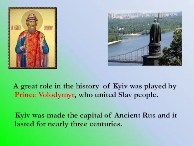 A great role in the history of Kyiv was played by