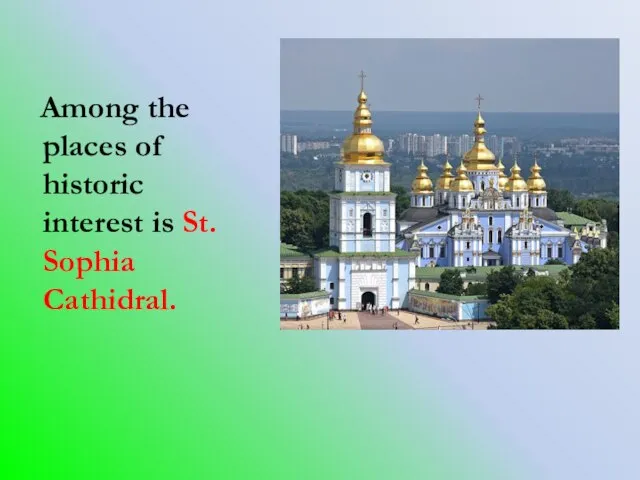 Among the places of historic interest is St. Sophia Cathidral.