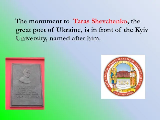 The monument to Taras Shevchenko, the great poet of Ukraine, is