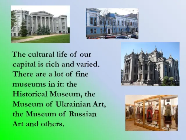 The cultural life of our capital is rich and varied. There