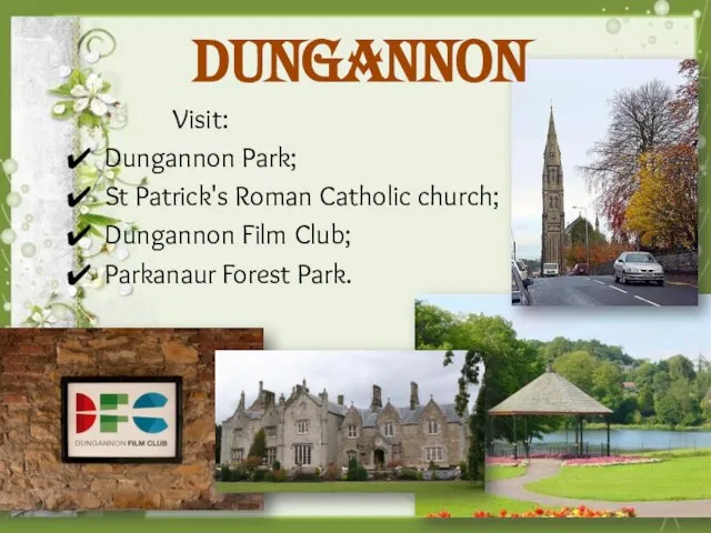 Dungannon Visit: Dungannon Park; St Patrick's Roman Catholic church; Dungannon Film Club; Parkanaur Forest Park.