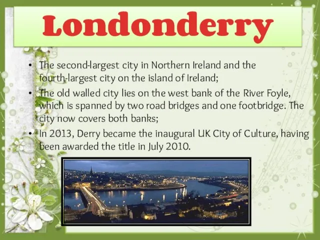 Londonderry The second-largest city in Northern Ireland and the fourth-largest city