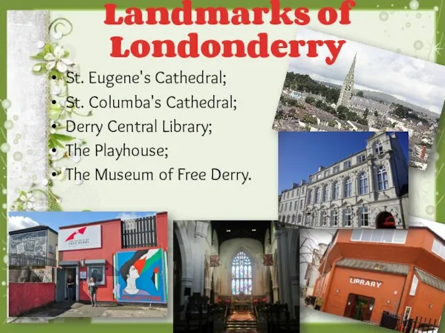 Landmarks of Londonderry St. Eugene's Cathedral; St. Columba's Cathedral; Derry Central