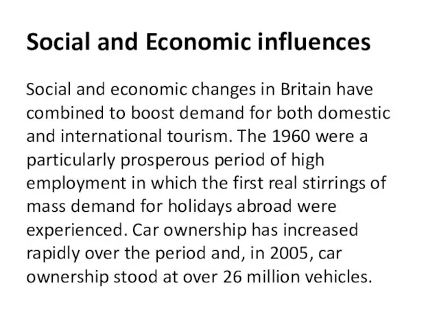 Social and Economic influences Social and economic changes in Britain have