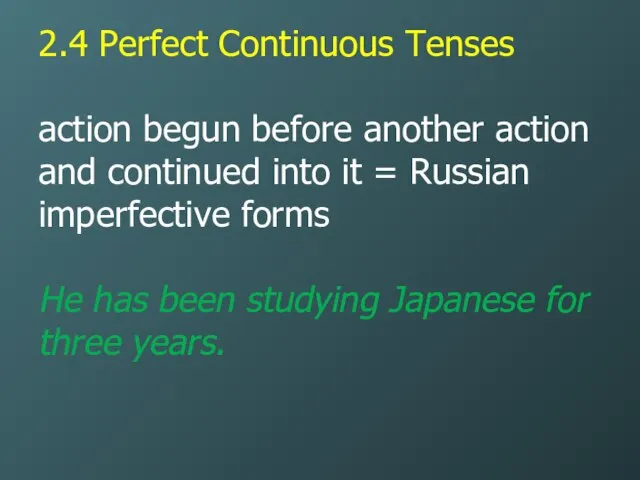 2.4 Perfect Continuous Tenses action begun before another action and continued