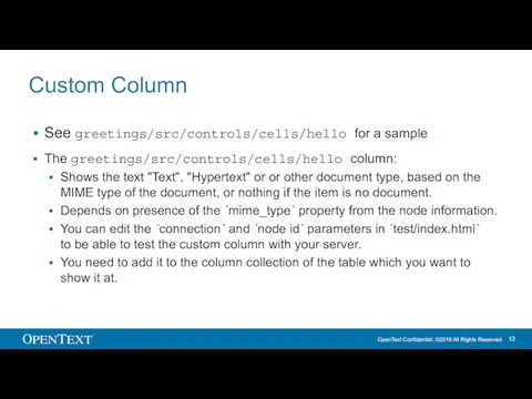 Custom Column See greetings/src/controls/cells/hello for a sample The greetings/src/controls/cells/hello column: Shows