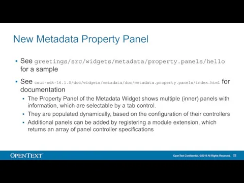 New Metadata Property Panel See greetings/src/widgets/metadata/property.panels/hello for a sample See csui-sdk-16.1.0/doc/widgets/metadata/doc/metadata.property.panels/index.html