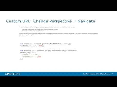 Custom URL: Change Perspective = Navigate var nextNode = context.getModel(NextNodeModelFactory); nextNode.set('id',