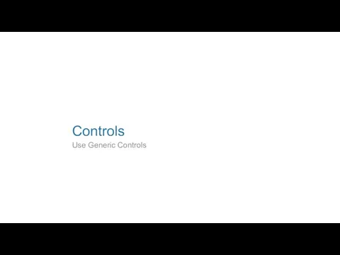 Controls Use Generic Controls