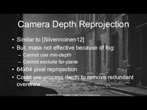 Camera Depth Reprojection Similar to [Silvennoinen12] But, mask not effective because