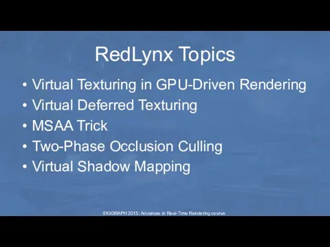 RedLynx Topics Virtual Texturing in GPU-Driven Rendering Virtual Deferred Texturing MSAA