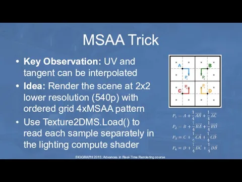 MSAA Trick Key Observation: UV and tangent can be interpolated Idea: