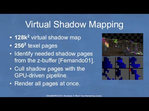 Virtual Shadow Mapping 128k2 virtual shadow map 2562 texel pages Identify