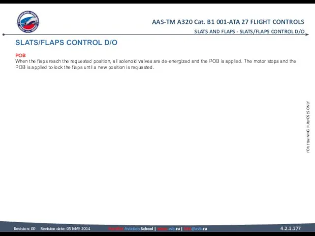SLATS/FLAPS CONTROL D/O POB When the flaps reach the requested position,