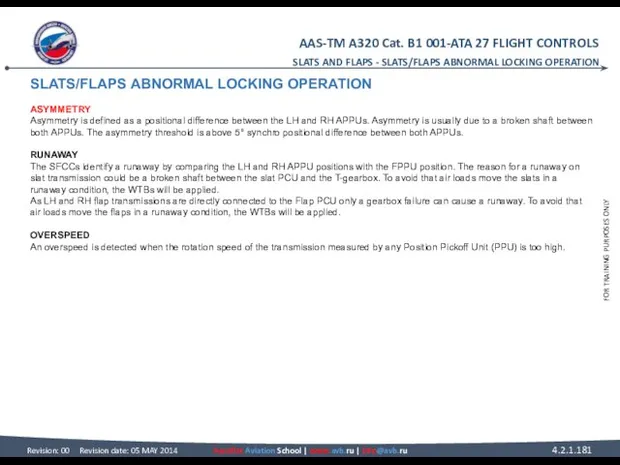SLATS/FLAPS ABNORMAL LOCKING OPERATION ASYMMETRY Asymmetry is defined as a positional