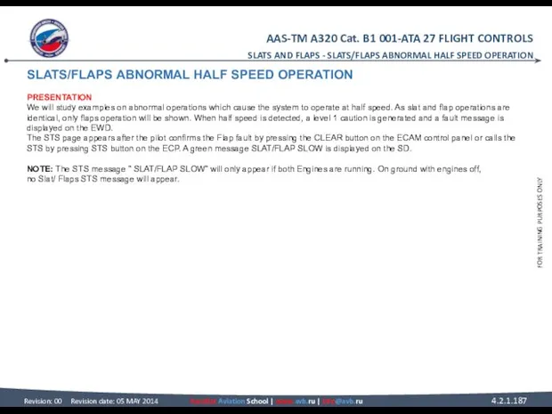 SLATS/FLAPS ABNORMAL HALF SPEED OPERATION PRESENTATION We will study examples on