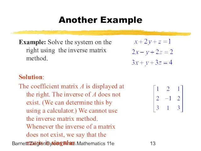 Barnett/Ziegler/Byleen Finite Mathematics 11e Another Example Example: Solve the system on