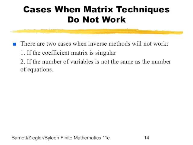 Barnett/Ziegler/Byleen Finite Mathematics 11e Cases When Matrix Techniques Do Not Work