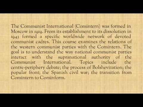 The Communist International (Comintern) was formed in Moscow in 1919. From