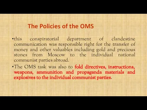 The Policies of the OMS this conspiratorial department of clandestine communication