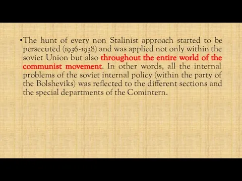 The hunt of every non Stalinist approach started to be persecuted