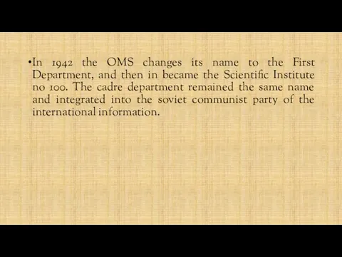 In 1942 the OMS changes its name to the First Department,