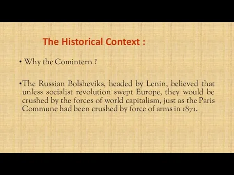 The Historical Context : Why the Comintern ? The Russian Bolsheviks,