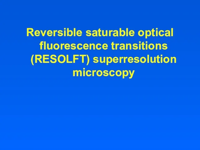 Reversible saturable optical fluorescence transitions (RESOLFT) superresolution microscopy