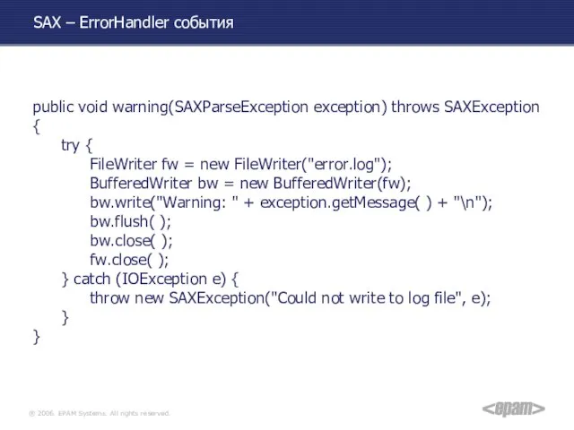 SAX – ErrorHandler события public void warning(SAXParseException exception) throws SAXException {